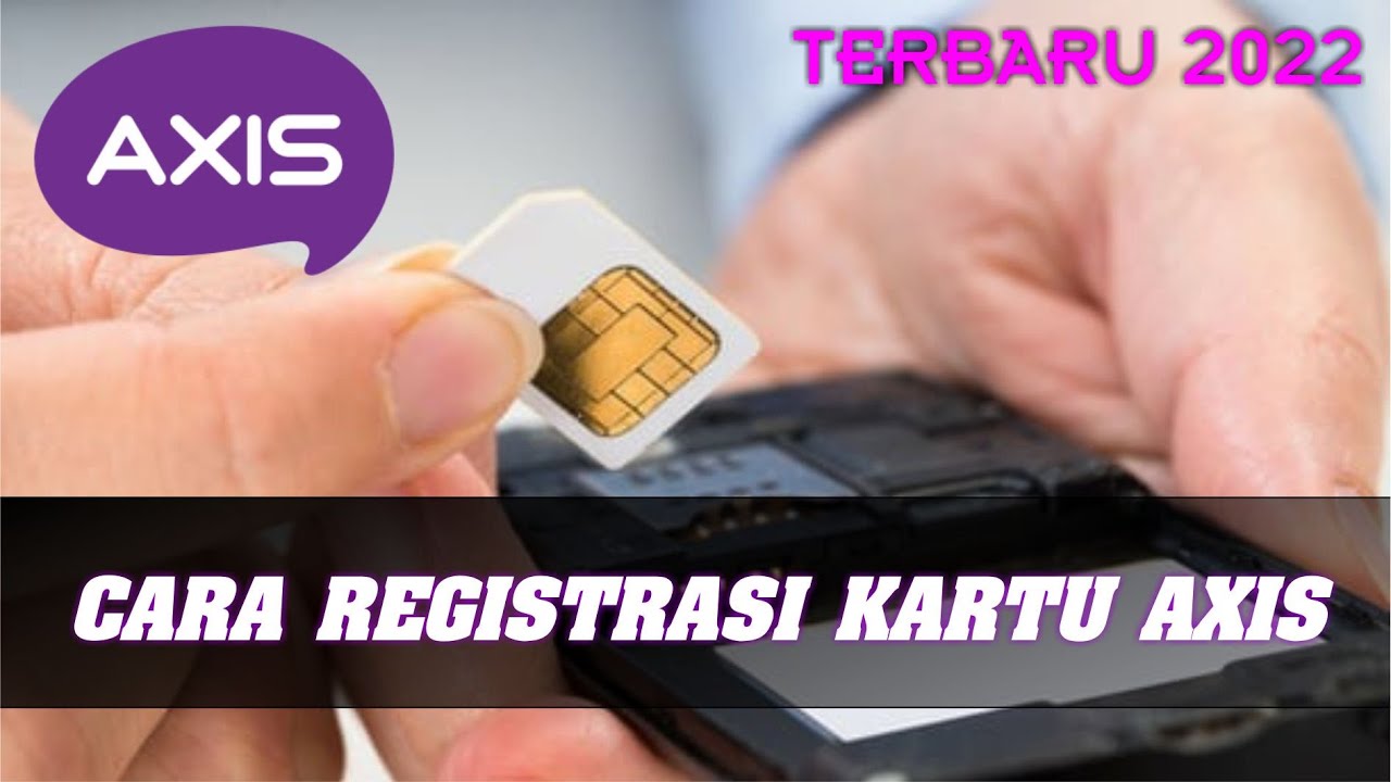 CARA REGISTRASI KARTU AXIS DAFTAR PERDANA AXIS MUDAH DAN CEPAT