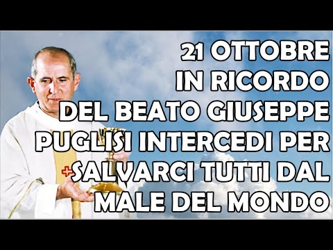 21 Ottobre In Ricordo del Beato Giuseppe Puglisi | Intercedi per Salvarci dal Male di Questo Mondo