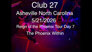 The Phoenix Within - Club 27 - Asheville, NC - Reign of the Phoenix Tour Day 7