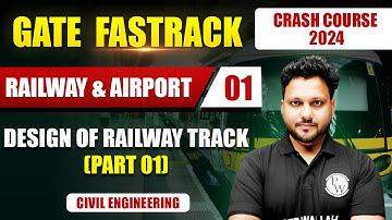 Railway & Airport 01 | Design of Railway Track Part 01 | Civil Engineering | GATE 2024 Crash Course