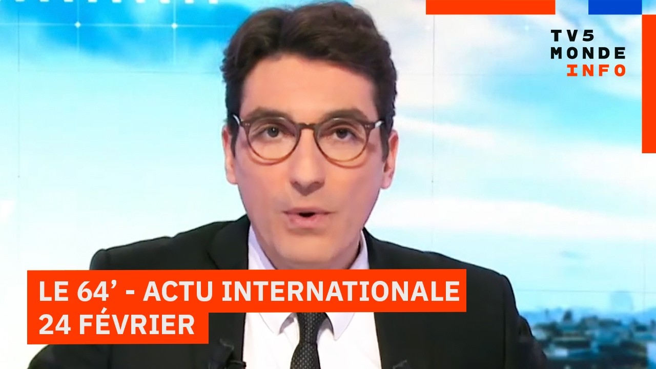 Le 64' -  L'actualité internationale du mardi 24 février 2026 sur TV5MONDE
