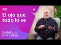 El ojo que todo lo ve 👁️ Reflexiones con Enric 1