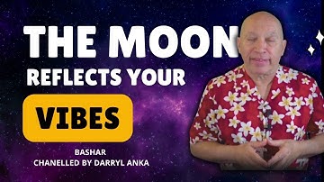 Bashar Channeling 2024 -  Bashar Reveals How the Moon Reflects Your Energy, Channeled by Darryl Ank