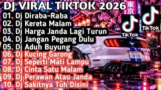 DJ VIRAL TERBARU TIKTOK 2026 DJ DIRABA-RABA X DJ KERETA MALAM REMIX FULL ALBUM