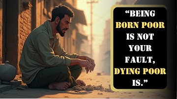 “Being Born Poor Is Not Your Fault, Dying Poor Is ” | motivational video | change your future