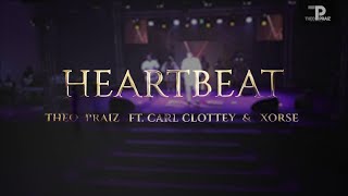 HEARTBEAT(Gbum k3k3)Theopraiz ft. Carl Clottey & Xorse