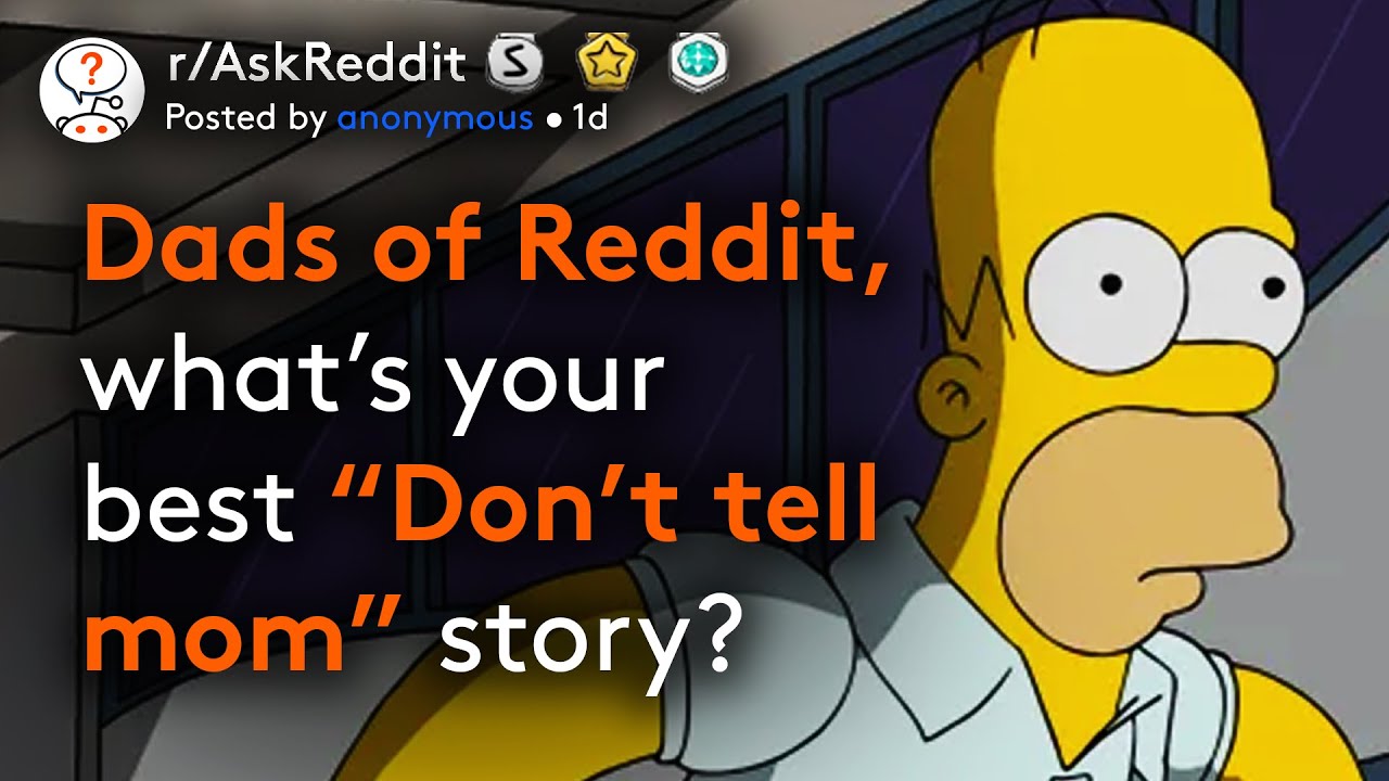Dads Share Their Best "Don't Tell Mom" Stories YouTube