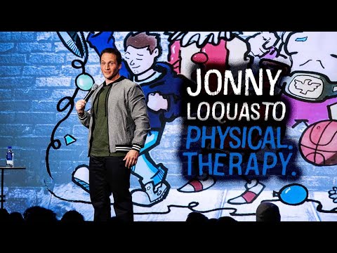 JONNY LOQUASTO: PHYSICAL. THERAPY.