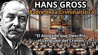 HANS GROSS: Master of the Crime Scene |  FATHER of CRIMINALISTICS