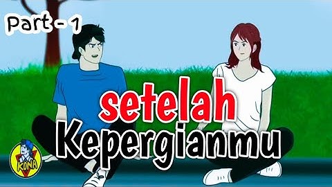 SETELAH KEPERGIANMU PART 1 ● animasi sekolah !! dhot design @Konapea