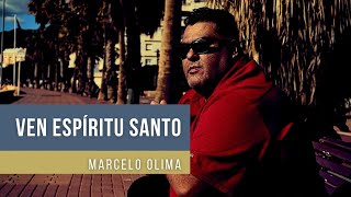 VEN ESPIRITU SANTO (Marcelo Olima)