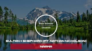 Sultan + Shephard - Naama (feat. Nathan Nicholson) [Bass Boosted]