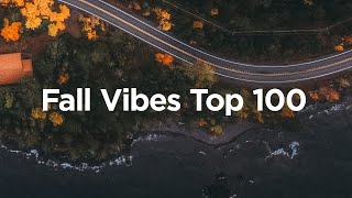 Fall Vibes 🎃 Top 100 Chillout Songs to Enjoy and Relax
