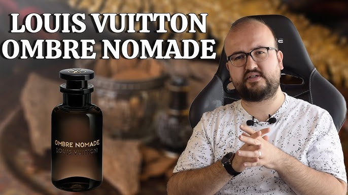 LOUIS VUITTON - OMBRE NOMADE, MONSTER PERFORMANCE AND SILLAGE