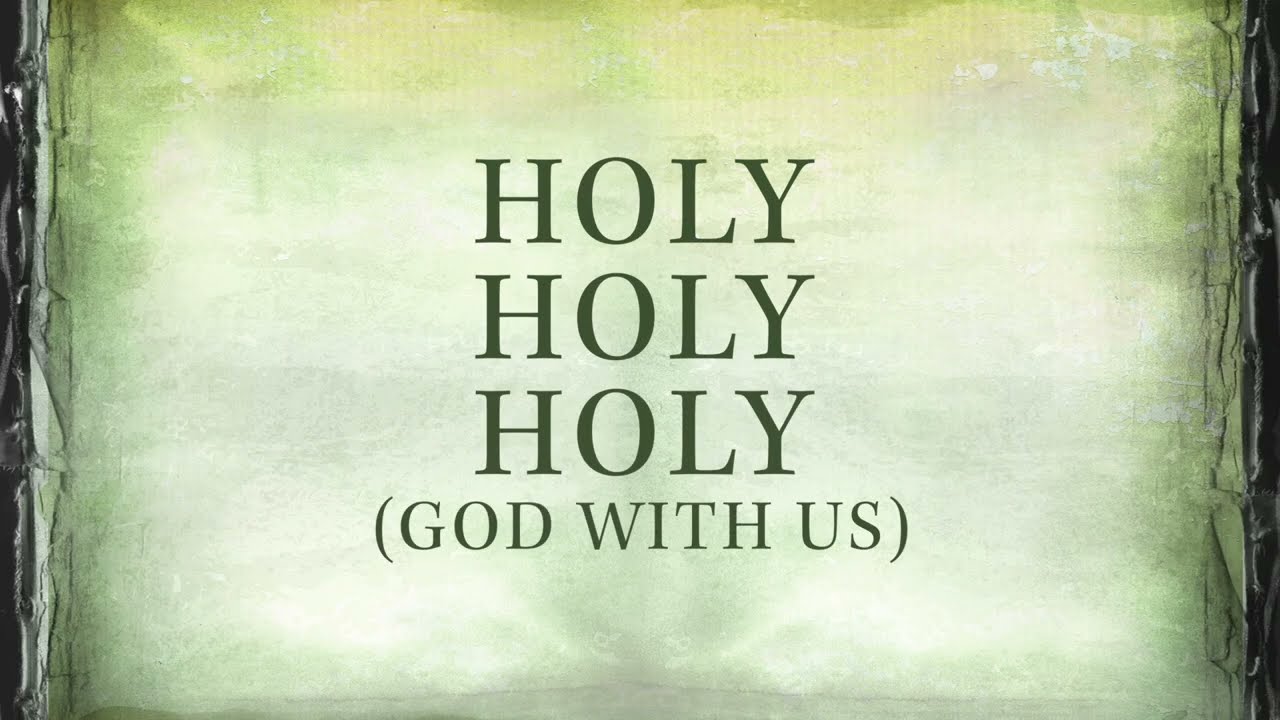 Matt Maher – Holy, Holy, Holy Matt Maher – Holy, Holy, Holy
