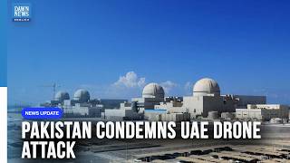 Pakistan Condemns Drone Attack on UAE Nuclear Power Plant | Dawn News English