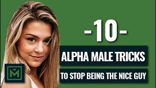 Don't Be The Nice Guy  10 POWERFUL Tricks To Be The Alpha Male