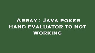 Array : Java poker hand evaluator to not working