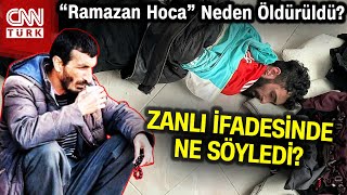 Ramazan Hoca Neden Öldürüldü, Zanlı İfadesinde Ne Söyledi? #Haber