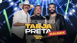 TARJA PRETA versão Raumix - Fiduma & Jeca e Reinaldo Meirelles (Vídeo Oficial)
