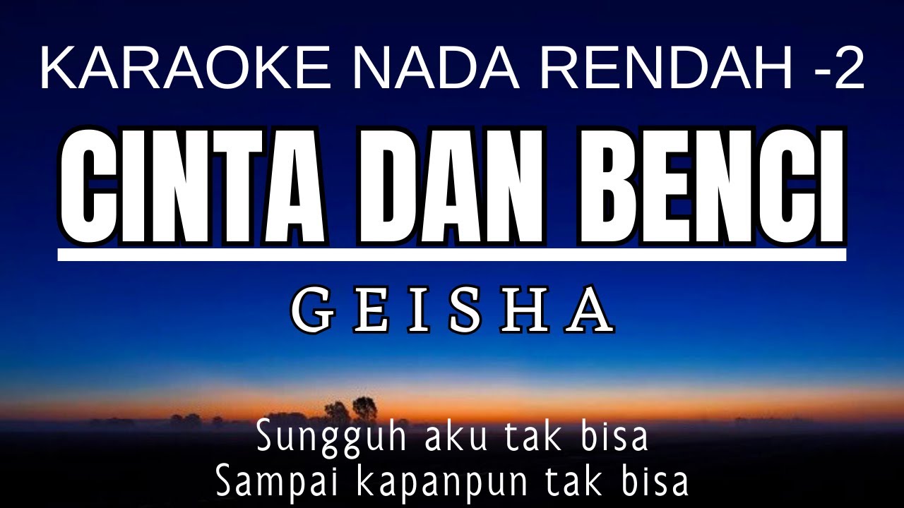 Geisha - Cinta dan Benci (Karaoke Lower Key | Nada Rendah -2)