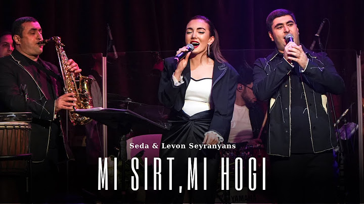 Levon & Seda Seyranyans -Mi Sirt Mi Hogi (Seyranyan Project's  New Live Concert)