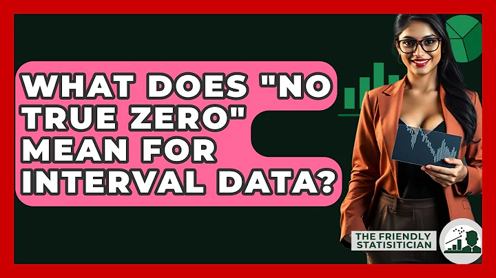 What Does "no True Zero" Mean For Interval Data? - The Friendly Statistician