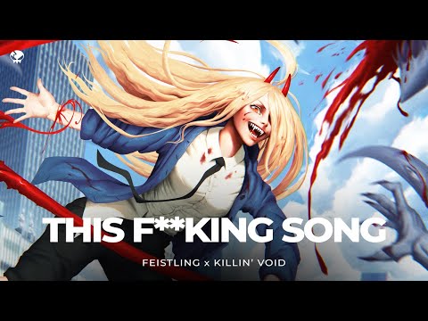 FEISTLING & Killin' Void - THIS F**KING SONG