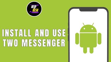 How to Install and Use Two Messenger on Android