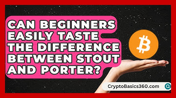 Can Beginners Easily Taste the Difference Between Stout and Porter? | The Pint Guy