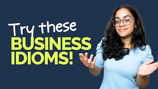 Business English Idioms You Will Love Using Every Day!! Idioms in English #idioms #englishwithananya