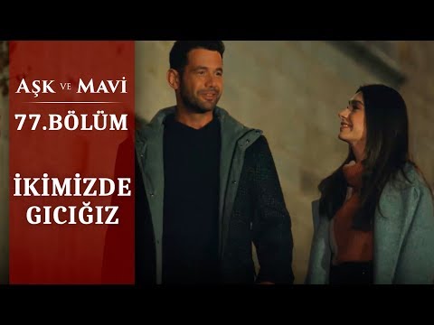 Tatlı atışmaların sonu! - Aşk ve Mavi 77.Bölüm