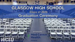 Glasgow High School 2026 Graduation Ceremony (presented by Med Center Health Glasgow)