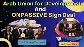 Arab Union for Development and #ONPASSIVE sign deal || #ashmufareh || By Vineeth Meru #Tradeexchange