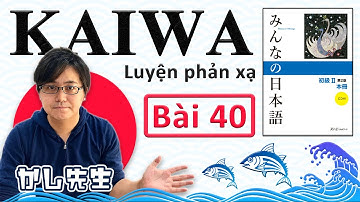 Hội thoại Bài 40 - KASHI SENSEI - Minna no Nihongo