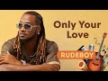 Rudeboy Only Your Love New Music Video