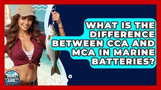 Famous What Is The Difference Between CCA And MCA In Marine Batteries? - Boat Life Masters Net Worth