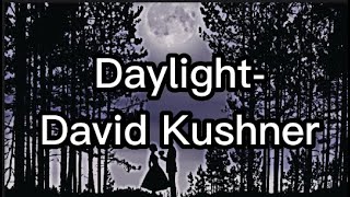 David Kushner - Daylight Oh I Love It And I Hate It At The Same Time 