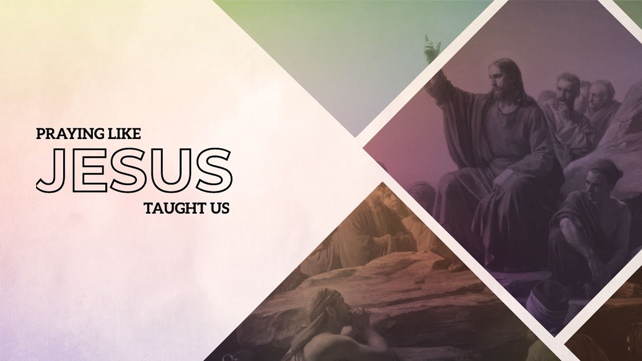 Praying Like Jesus Taught Us: Day 1 - YouTube
