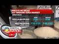 Presyo ng bigas, tumaas ng P2-P5/k sa ilang pamilihan | SONA