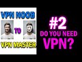 Do You Need a VPN? Episode #2 VPN Noob to VPN Master!