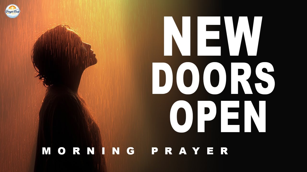 Morning Prayer for Open Doors and New Opportunities Today | Prayer First Daily