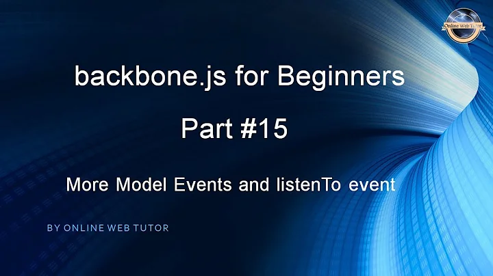 Learn backbone.js tutorial from scratch for beginners(Part 15) More Model Events and listenTo event