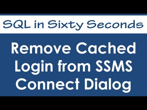 Remove Cached Login from SSMS Connect Dialog - SQL in Sixty Seconds #049