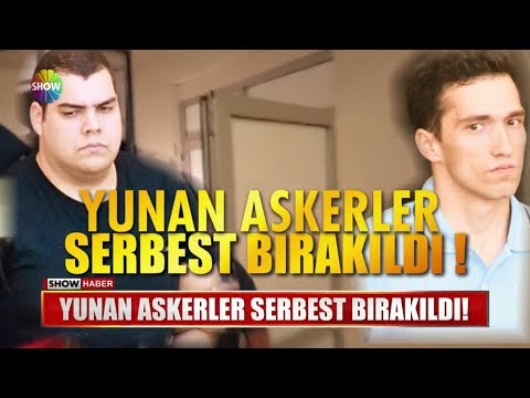 Yunan askerler serbest bırakıldı!