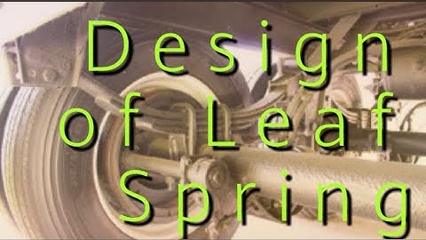 Design of Leaf Springs& NIPPING