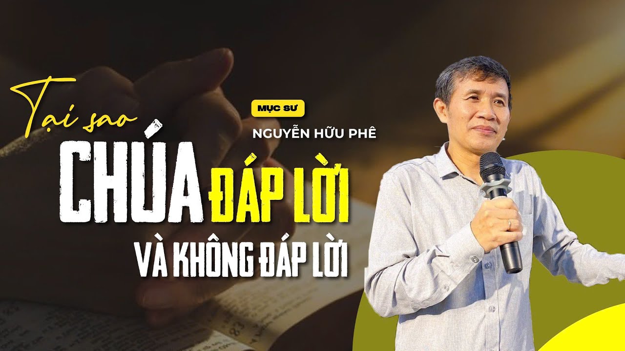 Tại Sao Chúa Đáp Lời Và Không Đáp Lời - Mục sư Nguyễn Hữu Phê
