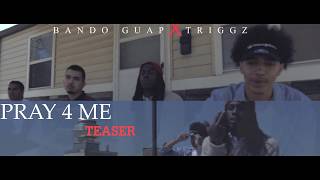 Bando Guap X Triggz - Pray 4 Me Teaser