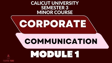 3rd Semester -Corporate Communication- Module 1| Minor Course| Calicut university| Yahya Yahi