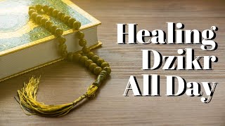 Healing Dzikir All Day - Must Practice Everyday (8 hours)